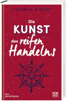 DieKunst des reifen Handelns von Thomas Härry