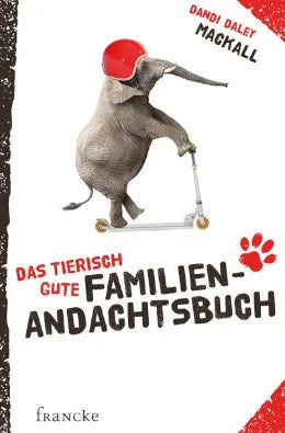 Das tierisch gute Familienandachtsbuch von Dandi Daley Mackall
